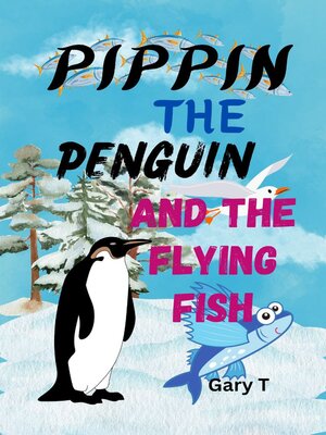 cover image of Pippin the Penguin and the Flying Fish